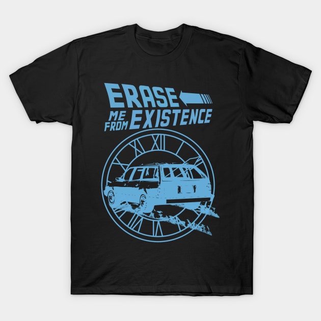 Erase Me From Existence (funny parody) (blue) T-Shirt by blueversion